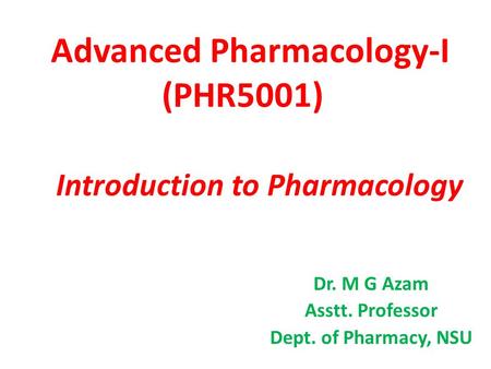 Advanced Pharmacology-I (PHR5001) Introduction to Pharmacology
