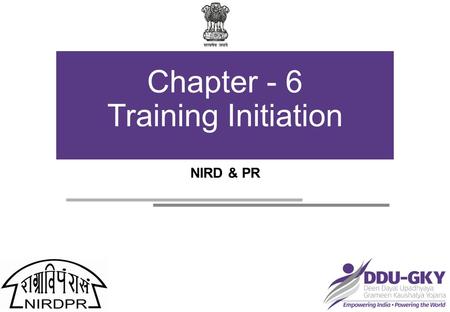 Chapter - 6 Training Initiation NIRD & PR. Chapter- 1 Introduction Chapter-3 Project Implementation Procedures Training Chapter – 5 Training Centre Chapter-