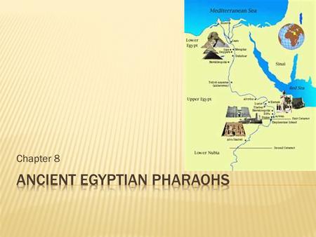 Chapter 8.  Why is a territory seen as an expression of political or cultural identity?  How did the Pharaohs influence the land they ruled?