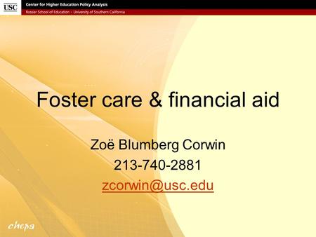 Foster care & financial aid Zoë Blumberg Corwin 213-740-2881