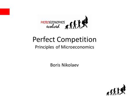 Perfect Competition Principles of Microeconomics Boris Nikolaev