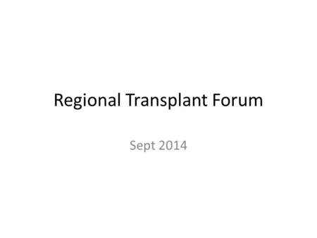 Regional Transplant Forum Sept 2014. Current national format NHSBT Kidney Advisory Group Renal Transplant Clinical Reference Group NHS England BTS Guidelines.