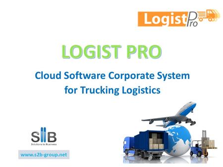 Cloud Software Corporate System for Trucking Logistics www.s2b-group.net.