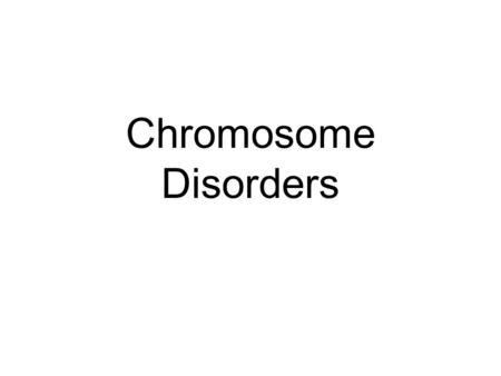 Chromosome Disorders. Prenatal Diagnosis Amniocentesis A small sample of the amniotic fluid surrounding the baby is removed using a syringe. The fluid.