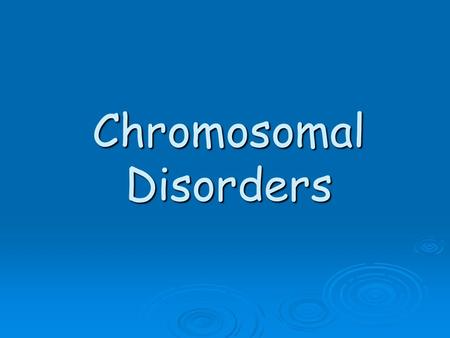 Chromosomal Disorders