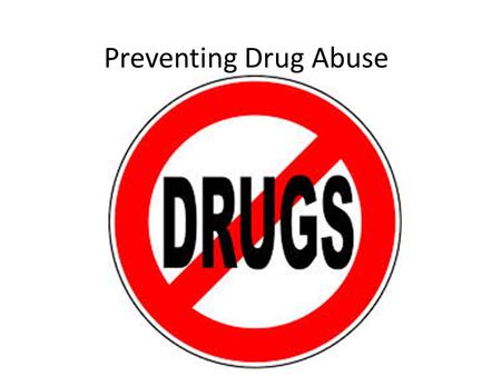 Preventing Drug Abuse.