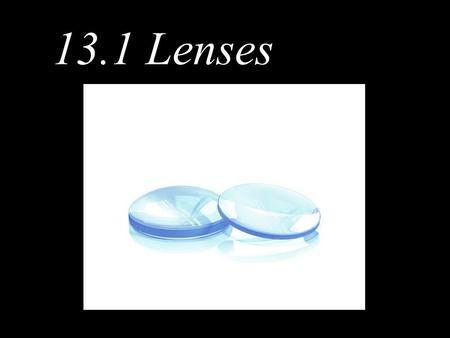 13.1 Lenses. Predicting Images in a Convex Lens.