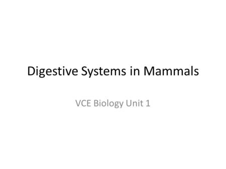 Digestive Systems in Mammals VCE Biology Unit 1. Food Requirements Cows, dogs and humans have different food requirements – Cows (herbivores) stand around.