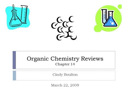 Organic Chemistry Reviews Chapter 14 Cindy Boulton March 22, 2009.
