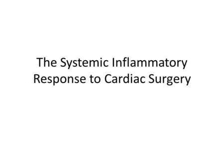 The Systemic Inflammatory Response to Cardiac Surgery.