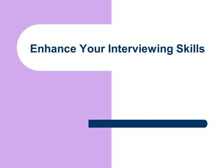 Enhance Your Interviewing Skills