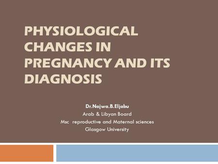 Physiological changes in pregnancy and its diagnosis