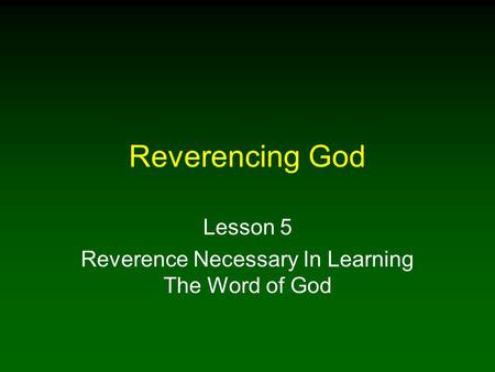 Lesson 5 Reverence Necessary In Learning The Word of God