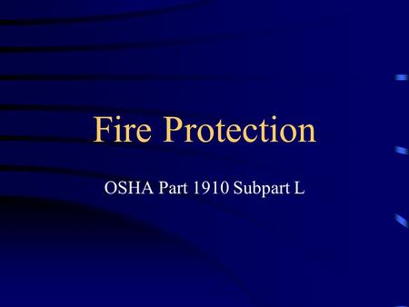 Fire Protection OSHA Part 1910 Subpart L.