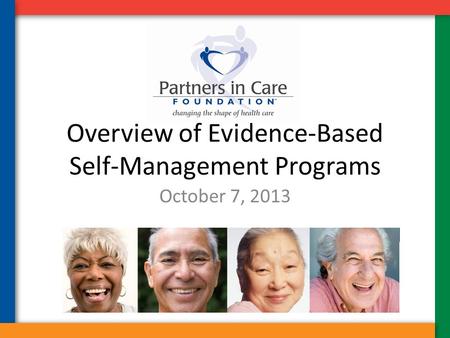 October 7, 2013 Overview of Evidence-Based Self-Management Programs.