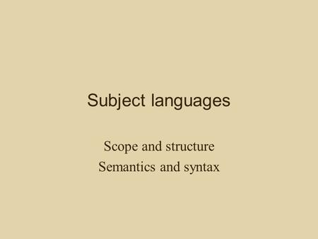Subject languages Scope and structure Semantics and syntax.