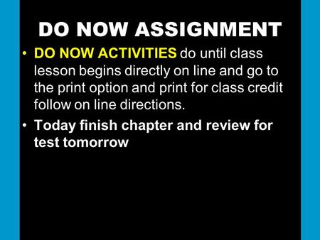 DO NOW ASSIGNMENT DO NOW ACTIVITIES do until class lesson begins directly on line and go to the print option and print for class credit follow on line.