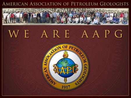 An Association of petroleum geologists and other geoscientists who have joined together to: Foster Scientific Research Advance the Science of Geology.