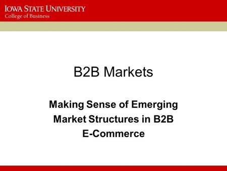 Making Sense of Emerging Market Structures in B2B E-Commerce