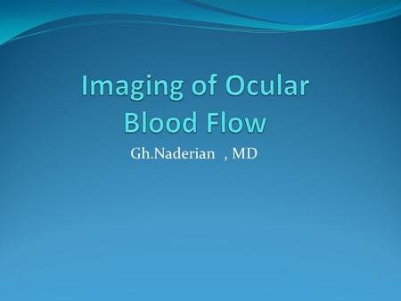 Gh.Naderian, MD. The eye has two separate and distinct circulatory systems, the retinal and the uveal. The eye has two separate and distinct circulatory.
