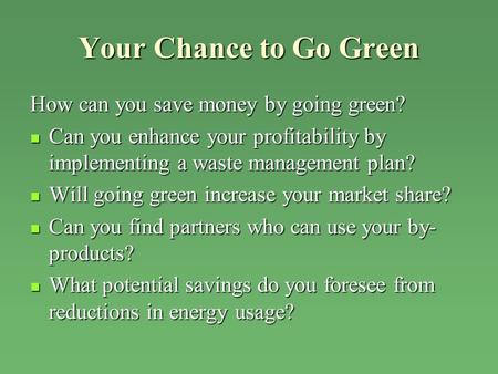 Your Chance to Go Green How can you save money by going green?