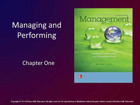 Managing and Performing Chapter One Copyright © 2015 McGraw-Hill Education. All rights reserved. No reproduction or distribution without the prior written.