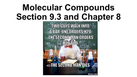 Molecular Compounds Section 9.3 and Chapter 8. Nomenclature for Molecular Compounds When two NONMETALS are bonded together: 1.Write the names of the elements.