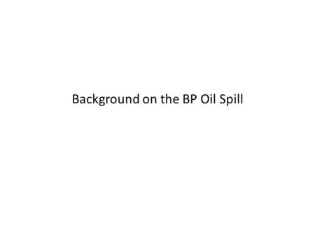 Background on the BP Oil Spill. Deepwater Horizon  thumb/100421/deepwater_oil_rig.jpg Semisubmersible drilling.