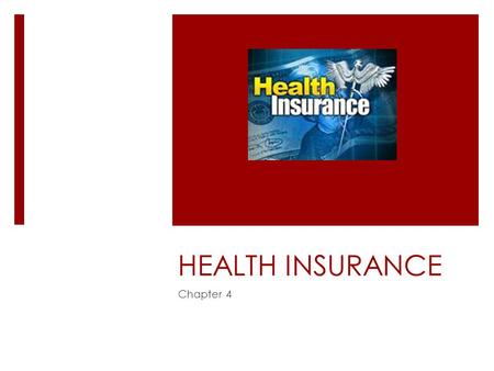 HEALTH INSURANCE Chapter 4 History of Health Insurance  Re: As healthcare cost increased, there was a market for health ins. Primarily via group plans.