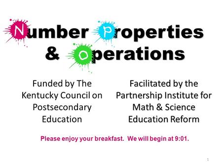 1 umber roperties & perations Funded by The Kentucky Council on Postsecondary Education Facilitated by the Partnership Institute for Math & Science Education.