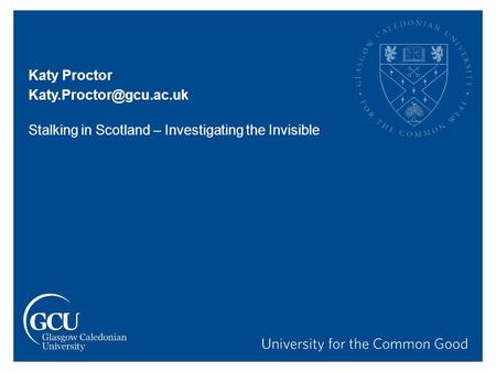 Katy Proctor Stalking in Scotland – Investigating the Invisible.