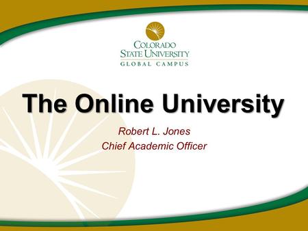 The Online University Robert L. Jones Chief Academic Officer.