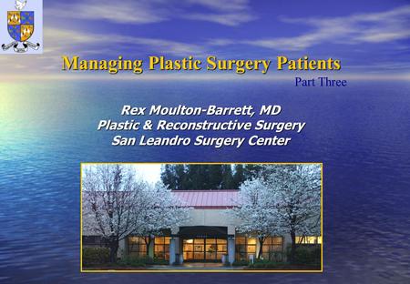 Rex Moulton-Barrett, MD Plastic & Reconstructive Surgery San Leandro Surgery Center.