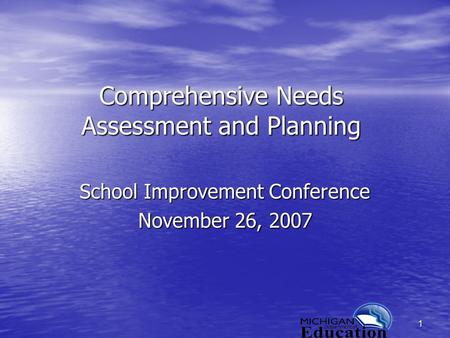 1 Comprehensive Needs Assessment and Planning School Improvement Conference November 26, 2007.