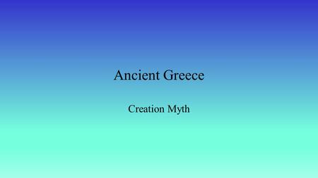 Ancient Greece Creation Myth.