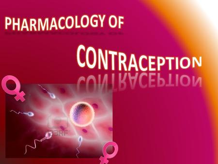 PHARMACOLOGY OF CONTRACEPTION.
