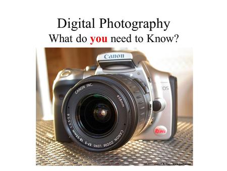 Digital Photography What do you need to Know?. Advantages of Digital Camera over Film Cameras Speed: Images recorded by the camera can be transmitted.