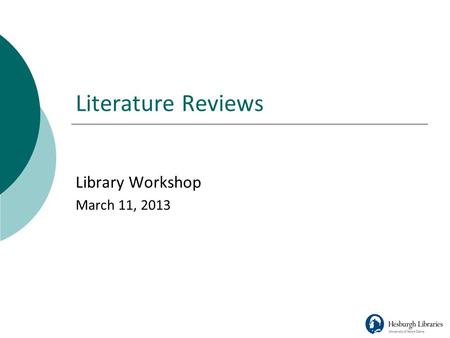 Literature Reviews Library Workshop March 11, 2013.