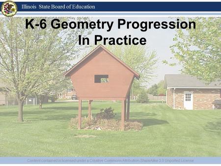 K-6 Geometry Progression In Practice Content contained is licensed under a Creative Commons Attribution-ShareAlike 3.0 Unported License.