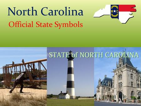 North Carolina Official State Symbols. Kimberly M Critzer ABSPD 2009 Institute.