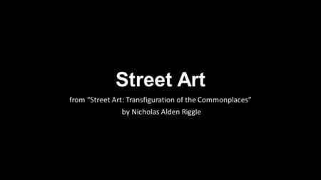 Street Art from “Street Art: Transfiguration of the Commonplaces” by Nicholas Alden Riggle.