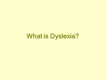 What is Dyslexia?. Dyslexia is a neurobiological disorder that affects the development of both decoding (written word pronunciation) and encoding (spelling).