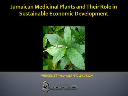 PRESENTER: CHARAH T. WATSON.  Jamaica's rich biological diversity makes it 5 th in the world in terms of endemism, with approximately 3,300 species of.