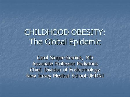 CHILDHOOD OBESITY: The Global Epidemic