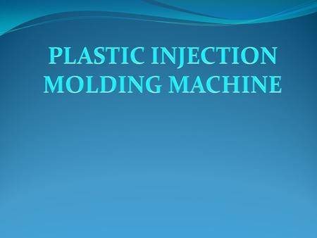 PLASTIC INJECTION MOLDING MACHINE