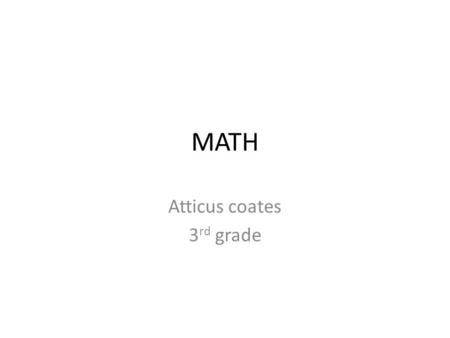 MATH Atticus coates 3 rd grade. All together In all Sum Total Both Increased.