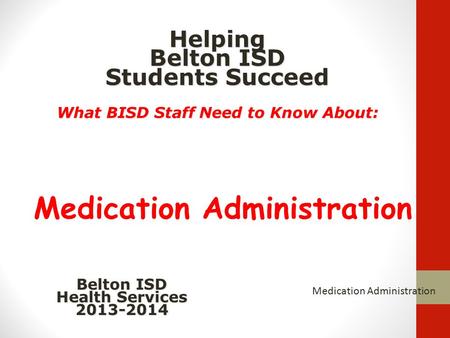 What BISD Staff Need to Know About: Medication Administration