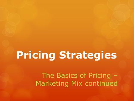 The Basics of Pricing – Marketing Mix continued