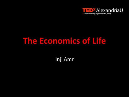 The Economics of Life Inji Amr. 1. Quick Theoretical Overview 2. How the Economy Affects You 3. How YOU can Affect the Economy.