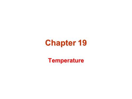 Chapter 19 Temperature. Thermodynamics studies the general properties of macroscopic physical systems in the state of thermal equilibrium and the processes.